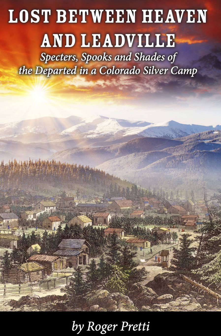 Lost Between Heaven and Leadville: Specters, Spooks, and Shades of the Departed in a Colorado Silver Camp