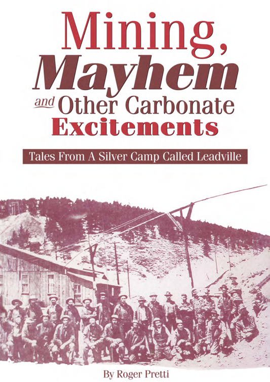Mining, Mayhem and Other Carbonate Excitements: Tales From A Silver Camp Called Leadville